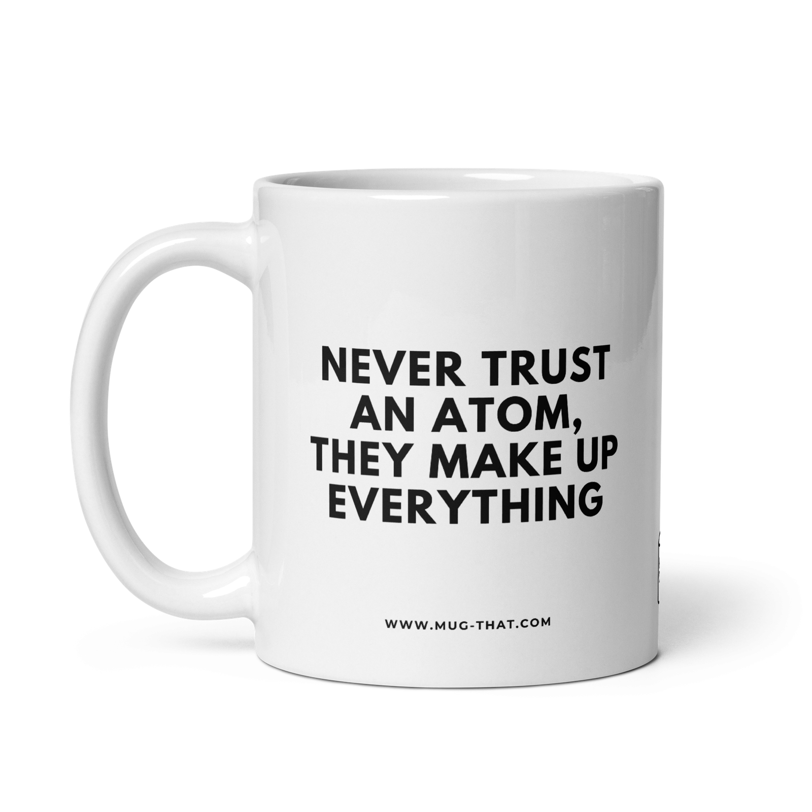 NEVER TRUST AN ATOM THEY MAKE UP EVERYTHING - Image 2
